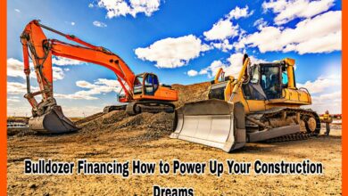 Bulldozer Financing How to Power Up Your Construction Dreams